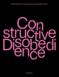 Title: Constructive Disobedience: An Experimental Methodology in Architecture, Author: Matthias Ballestrem