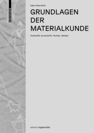 Title: Grundlagen der Materialkunde: Farbstoffe, Kunststoffe, Textilien, Metalle, Author: Silke Vollenhofer