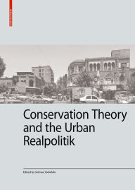 Title: Conservation theory and the urban realpolitik, Author: Solmaz Yadollahi