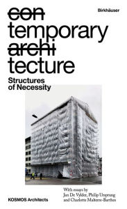 Title: Temporary Tecture: Structures of Necessity, Author: Kosmos Architects