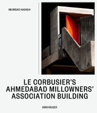 Title: Le Corbusier's Millowners Association Building: Between System and Improvisation, Author: Mehrdad Hadighi