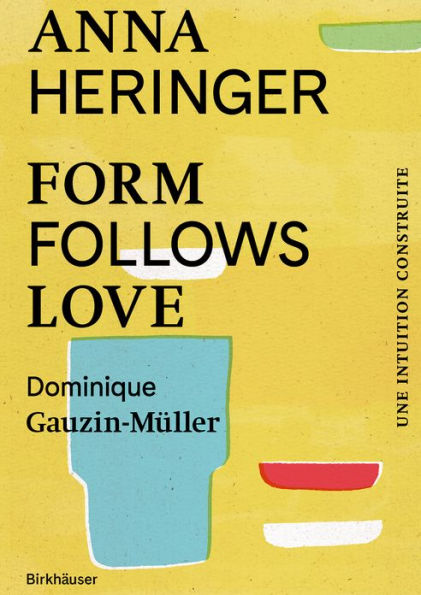 Form Follows Love (Édition française): Une intuition construite - Du Bangladesh à l'Europe et au-delà