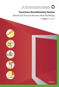 Ebook mobile download Passivhaus-Bauteilkatalog: Neubau / Details for Passive Houses: New Buildings: kologisch bewertete Konstruktionen / A Catalogue of Ecologically Rated Constructions