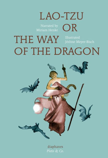 Lao-Tzu, or the Way of The Dragon by Miriam Henke, Jérôme Meyer-Bisch ...