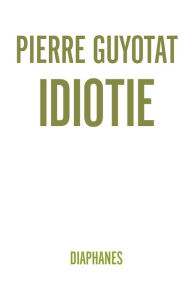 Title: Idiotie, Author: Pierre Guyotat