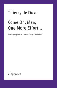 Download full ebooks free Come On, Men, One More Effort .: Anthropogenesis, Christianity, Sexuation