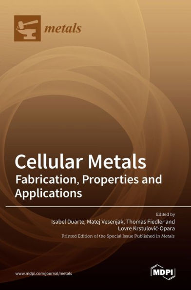 Cellular Metals: Fabrication, Properties and Applications