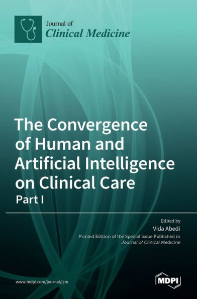 The Convergence of Human and Artificial Intelligence on Clinical Care: - Part I