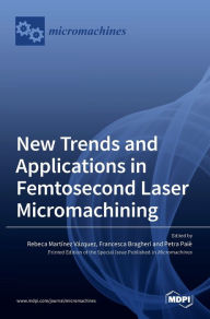 Title: New Trends and Applications in Femtosecond Laser Micromachining, Author: Rebeca Vazquez