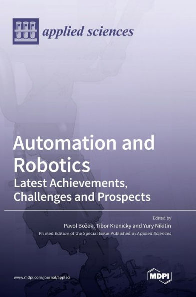 Automation and Robotics: Latest Achievements, Challenges and Prospects