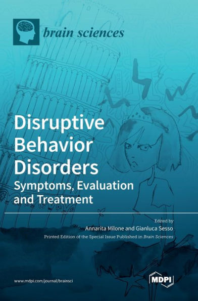 Disruptive Behavior Disorders: Symptoms, Evaluation and Treatment