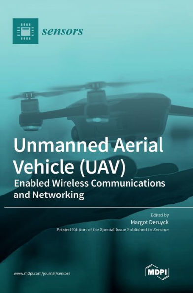 Unmanned Aerial Vehicle (UAV): Enabled Wireless Communications and Networking