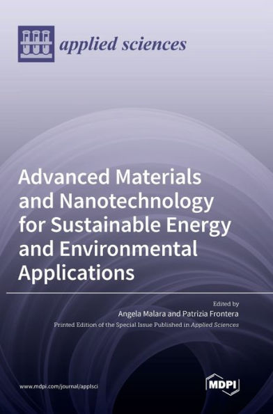 Advanced Materials and Nanotechnology for Sustainable Energy and Environmental Applications