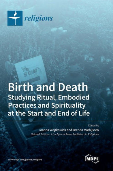 Birth and Death: Studying Ritual, Embodied Practices and Spirituality at the Start and End of Life