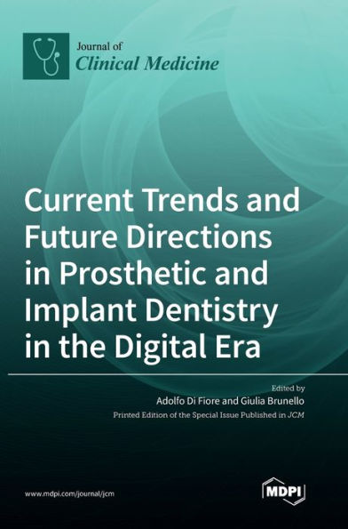 Current Trends and Future Directions in Prosthetic and Implant Dentistry in the Digital Era
