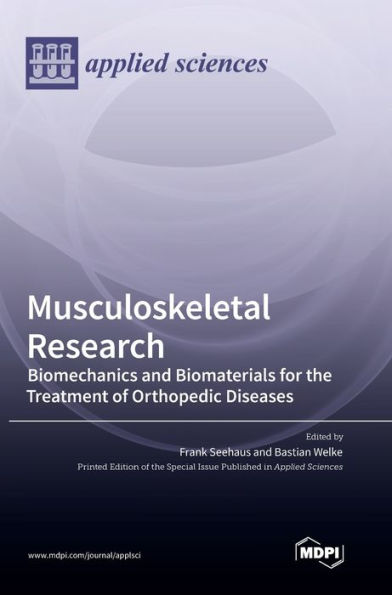 Musculoskeletal Research: Biomechanics and Biomaterials for the Treatment of Orthopedic Diseases