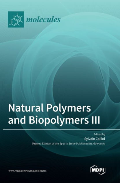 Natural Polymers and Biopolymers III by Sylvain Caillol, Hardcover ...