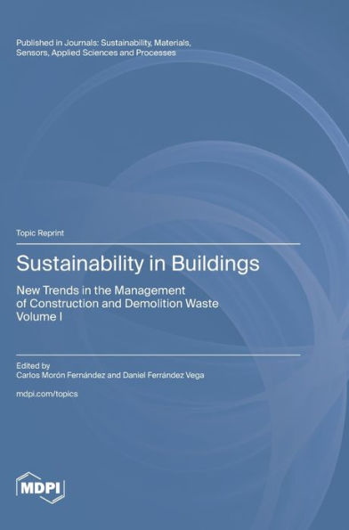 Sustainability in Buildings: New Trends in the Management of Construction and Demolition Waste Volume I