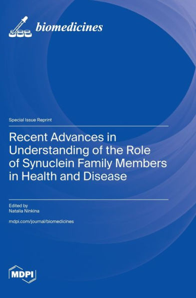 Recent Advances in Understanding of the Role of Synuclein Family Members in Health and Disease