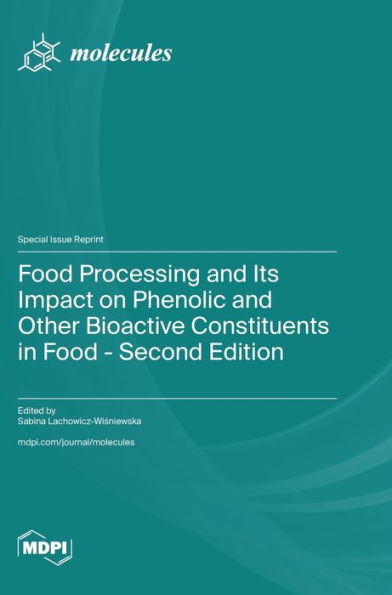 Food Processing and Its Impact on Phenolic and Other Bioactive Constituents in Food - Second Edition