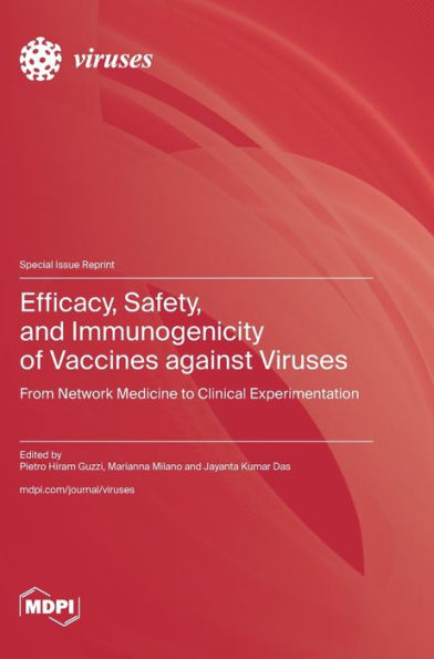 Efficacy, Safety, and Immunogenicity of Vaccines against Viruses: From Network Medicine to Clinical Experimentation