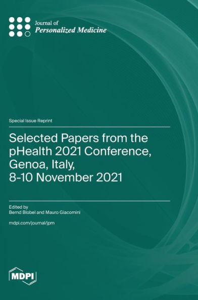 Selected Papers from the pHealth 2021 Conference, Genoa, Italy, 8-10 November 2021