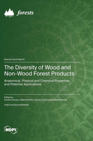 The Diversity of Wood and Non-Wood Forest Products: Anatomical, Physical and Chemical Properties, and Potential Applications