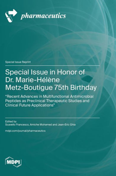 Special Issue in Honor of Dr. Marie-Hélène Metz-Boutigue 75th Birthday: "Recent Advances in Multifunctional Antimicrobial Peptides as Preclinical Therapeutic Studies and Clinical Future Applications"