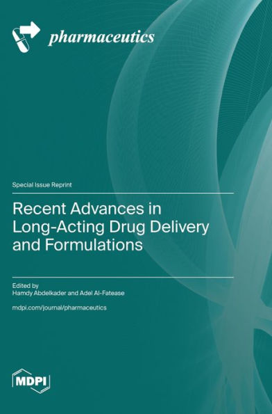 Recent Advances in Long-Acting Drug Delivery and Formulations