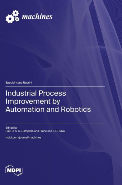 Industrial Process Improvement by Automation and Robotics