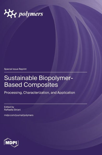 Sustainable Biopolymer-Based Composites: Processing, Characterization, and Application