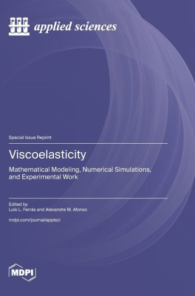 Viscoelasticity: Mathematical Modeling, Numerical Simulations, and Experimental Work