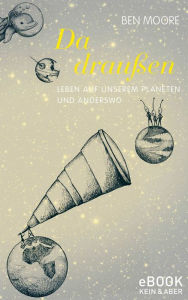 Title: Da draußen: Leben auf unserem Planeten und anderswo, Author: Ben Moore