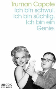 Title: Ich bin schwul. Ich bin süchtig. Ich bin ein Genie.: Ein intimes Gespräch mit Lawrence Grobel, Author: Truman Capote