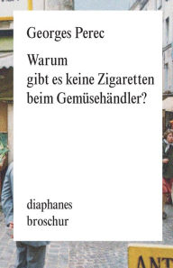 Title: Warum gibt es keine Zigaretten beim Gemüsehändler, Author: Georges Perec