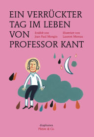 Title: Ein verrückter Tag im Leben von Professor Kant, Author: Jean Paul Mongin