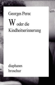 Title: W oder die Kindheitserinnerung, Author: Georges Perec