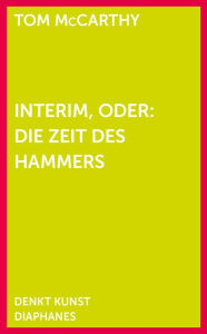 Title: Interim, oder: Die Zeit des Hammers, Author: Tom McCarthy