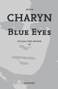 Title: Blue Eyes: Die Isaac-Sidel-Romane, 1/12, Author: Jerome Charyn