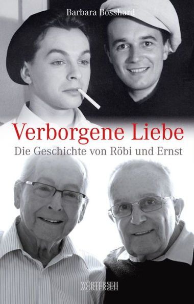 Verborgene Liebe: Die Geschichte von Röbi und Ernst