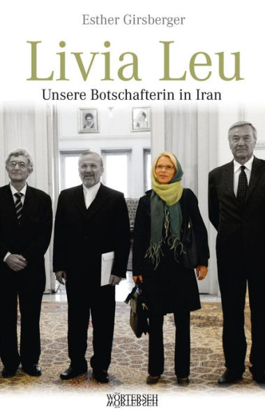 Livia Leu: Unsere Botschafterin in Iran