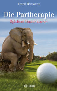 Title: Die Partherapie: Spielend besser scoren, Author: Frank Baumann
