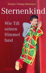 Title: Sternenkind: Wie Till seinen Himmel fand, Author: Brigitte Trümpy-Birkeland