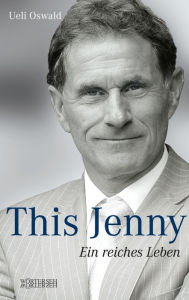 Title: This Jenny: Ein reiches Leben, Author: Ueli Oswald