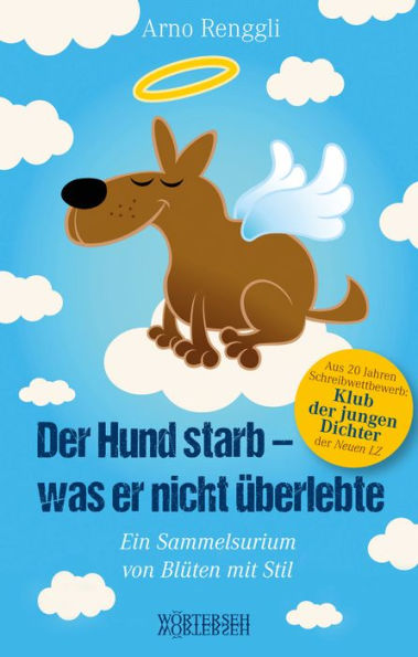 Der Hund starb - was er nicht überlebte: Ein Sammelsurium von Blüten mit Stil