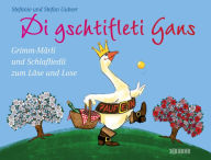 Title: Di gschtifleti Gans: Grimm-Märli und Schlafliedli zum Läse und Lose, Author: Stefanie Gubser