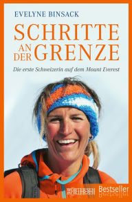 Title: Schritte an der Grenze: Die erste Schweizerin auf dem Mount Everest, Author: Gabriella Baumann-von Arx