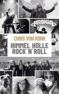 Title: Himmel, Hölle, Rock 'n' Roll: Die Autobiografie, Author: Chris von Rohr