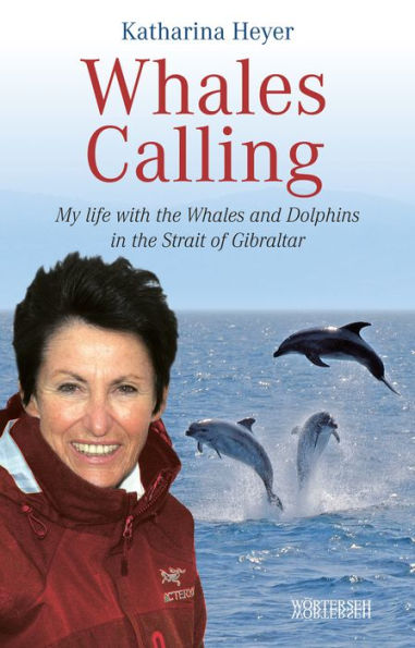 Whales Calling: My life with the Whales and Dolphins in the Strait of Gibraltar