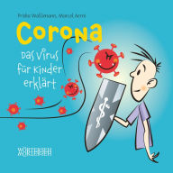 Title: Corona - Das Virus für Kinder erklärt, Author: Priska Wallimann